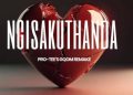 DOWNLOAD Pro-Tee – Ngisakuthanda (Gqom Remake) mp3