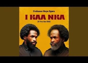 DOWNLOAD Professor Onye Egwu – I Kaa Nka (If You Get Old) mp3