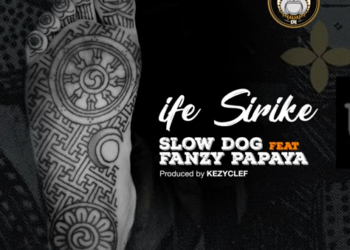 DOWNLOAD Slowdog – Ife Sirike Ft. Fanzy Papaya mp3