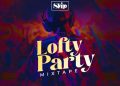DOWNLOAD DJ Skipit – Lofty Party Mixtape mp3