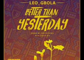 DOWNLOAD Leogbola – Better Than Yesterday mp3