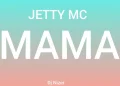 Jetty Mc – Mama mp3 Download