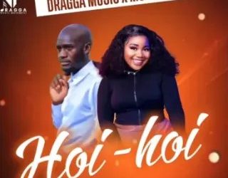 DOWNLOAD Mukololo – Hoi Hoi Ft Dragga Music mp3