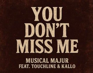 DOWNLOAD Musical Majur – You Don’t Miss Me Ft. Touchline & Kallo mp3