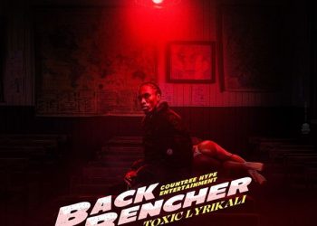 DOWNLOAD Toxic Lyrikali – Backbencher Ft Countree Hype mp3