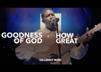 DOWNLOAD CalledOut Music – Goodness Of God & How Great mp3 | Lyrics