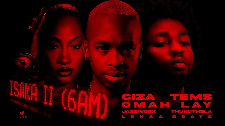 Ciza & Tems & Omah Lay Isaka II (6am) [Omah Lay’s Verse] (mp3 Download)
