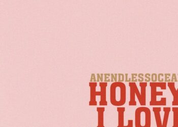 DOWNLOAD Anendlessocean – Honey, I Love You mp3